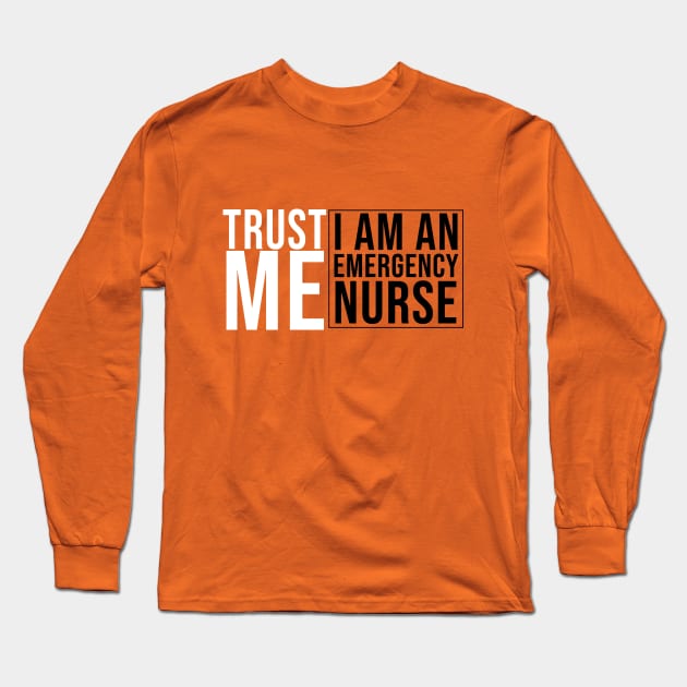 TRUST ME EMERGENCY NURSE Long Sleeve T-Shirt by Saytee1